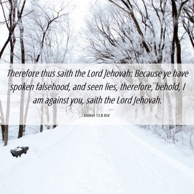 Picture 06 - Ezekiel 13:8 ASV - Therefore thus saith the Lord Jehovah: Because ye - Bible Verse Picture