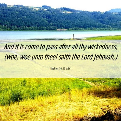 Picture 06 - Ezekiel 16:23 ASV - And it is come to pass after all thy wickedness, - Bible Verse Picture
