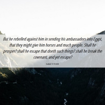 Picture 06 - Ezekiel 17:15 ASV - But he rebelled against him in sending his - Bible Verse Picture
