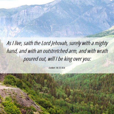 Picture 06 - Ezekiel 20:33 ASV - As I live, saith the Lord Jehovah, surely with a - Bible Verse Picture