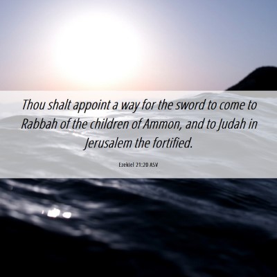 Picture 06 - Ezekiel 21:20 ASV - Thou shalt appoint a way for the sword to come to - Bible Verse Picture