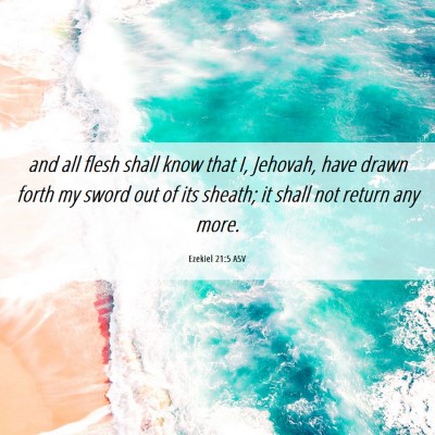 Picture 06 - Ezekiel 21:5 ASV - and all flesh shall know that I, Jehovah, have - Bible Verse Picture
