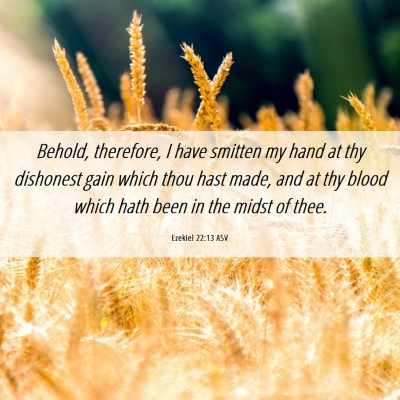 Picture 06 - Ezekiel 22:13 ASV - Behold, therefore, I have smitten my hand at thy - Bible Verse Picture