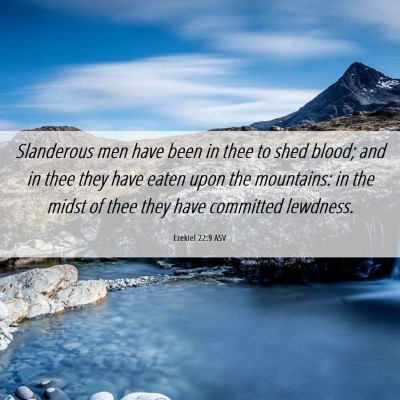 Picture 06 - Ezekiel 22:9 ASV - Slanderous men have been in thee to shed blood; - Bible Verse Picture