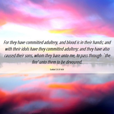 Picture 06 - Ezekiel 23:37 ASV - For they have committed adultery, and blood is in - Bible Verse Picture