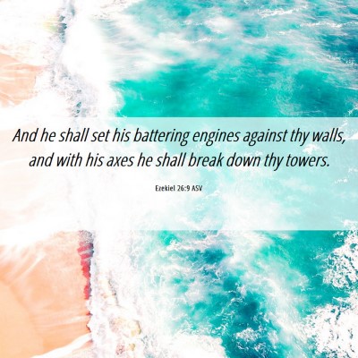 Picture 06 - Ezekiel 26:9 ASV - And he shall set his battering engines against - Bible Verse Picture