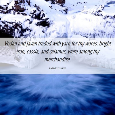 Picture 06 - Ezekiel 27:19 ASV - Vedan and Javan traded with yarn for thy wares: - Bible Verse Picture