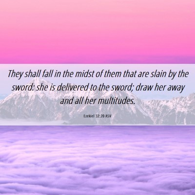 Picture 06 - Ezekiel 32:20 ASV - They shall fall in the midst of them that are - Bible Verse Picture
