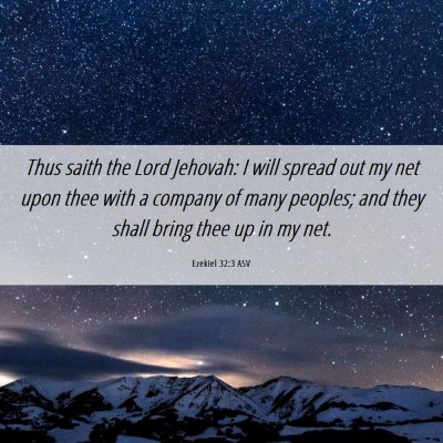 Picture 06 - Ezekiel 32:3 ASV - Thus saith the Lord Jehovah: I will spread out my - Bible Verse Picture