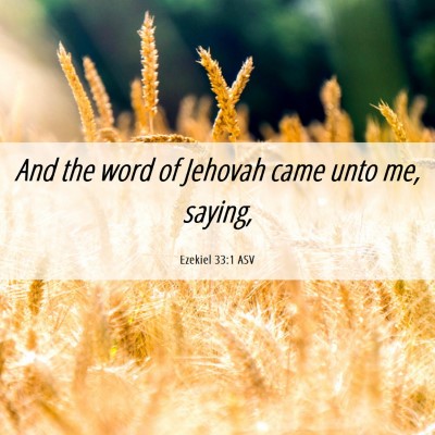 Picture 06 - Ezekiel 33:1 ASV - And the word of Jehovah came unto me, - Bible Verse Picture