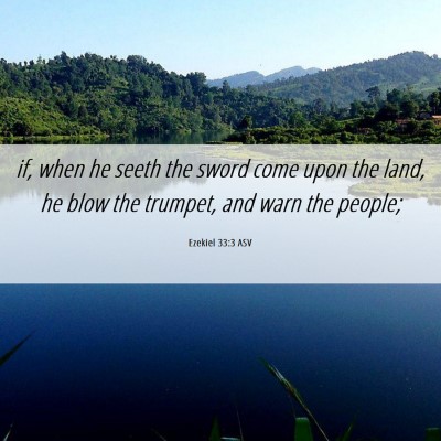 Picture 06 - Ezekiel 33:3 ASV - if, when he seeth the sword come upon the land, - Bible Verse Picture