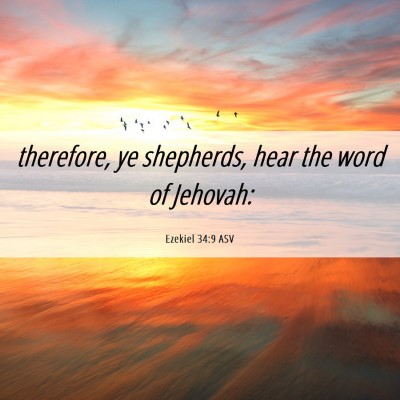 Picture 06 - Ezekiel 34:9 ASV - therefore, ye shepherds, hear the word of - Bible Verse Picture