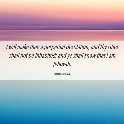 Picture 06 - Ezekiel 35:9 ASV - I will make thee a perpetual desolation, and thy - Bible Verse Picture