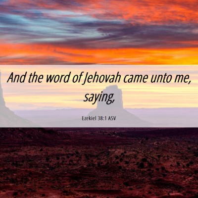 Picture 06 - Ezekiel 38:1 ASV - And the word of Jehovah came unto me, - Bible Verse Picture