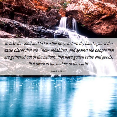 Picture 06 - Ezekiel 38:12 ASV - to take the spoil and to take the prey; to turn - Bible Verse Picture