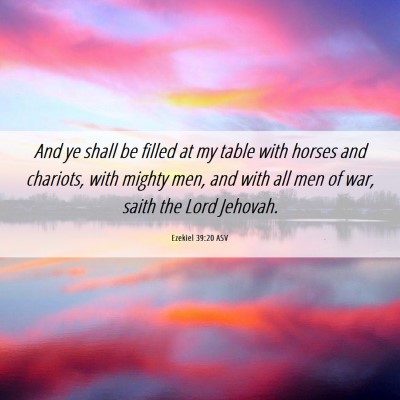 Picture 06 - Ezekiel 39:20 ASV - And ye shall be filled at my table with horses - Bible Verse Picture
