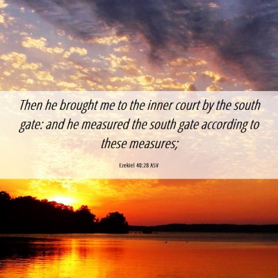 Picture 06 - Ezekiel 40:28 ASV - Then he brought me to the inner court by the - Bible Verse Picture