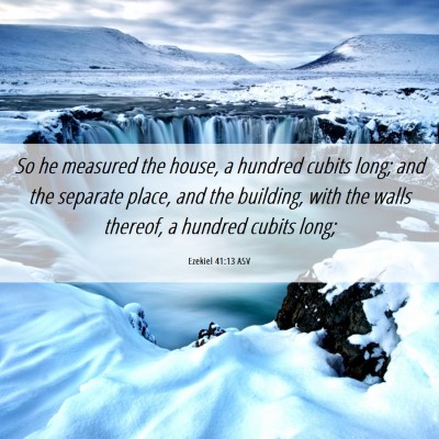 Picture 06 - Ezekiel 41:13 ASV - So he measured the house, a hundred cubits long; - Bible Verse Picture