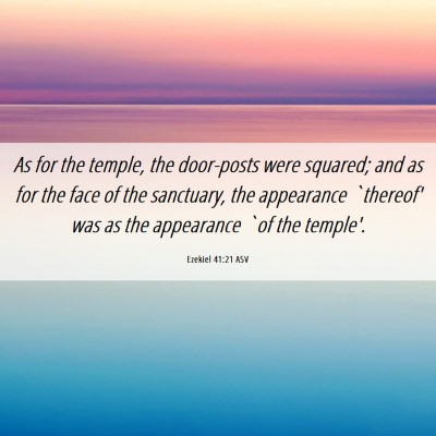 Picture 06 - Ezekiel 41:21 ASV - As for the temple, the door-posts were squared; - Bible Verse Picture