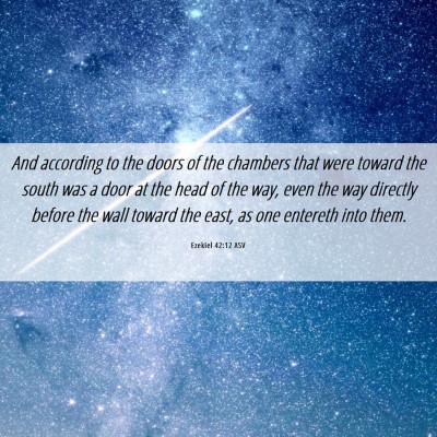 Picture 06 - Ezekiel 42:12 ASV - And according to the doors of the chambers that - Bible Verse Picture