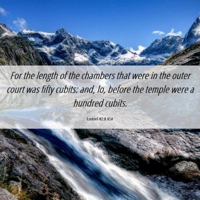 Picture 06 - Ezekiel 42:8 ASV - For the length of the chambers that were in the - Bible Verse Picture