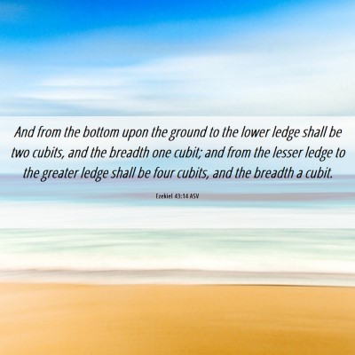 Picture 06 - Ezekiel 43:14 ASV - And from the bottom upon the ground to the lower - Bible Verse Picture