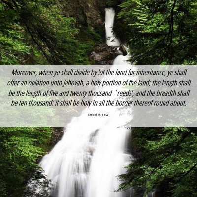 Picture 06 - Ezekiel 45:1 ASV - Moreover, when ye shall divide by lot the land - Bible Verse Picture