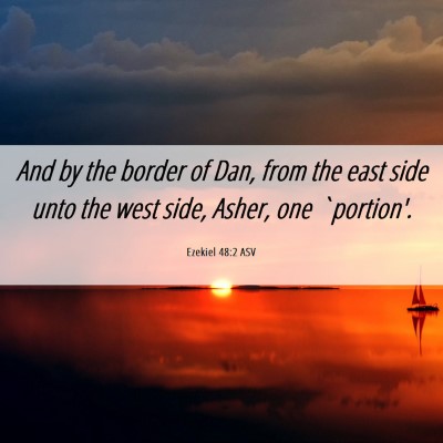 Picture 06 - Ezekiel 48:2 ASV - And by the border of Dan, from the east side unto - Bible Verse Picture