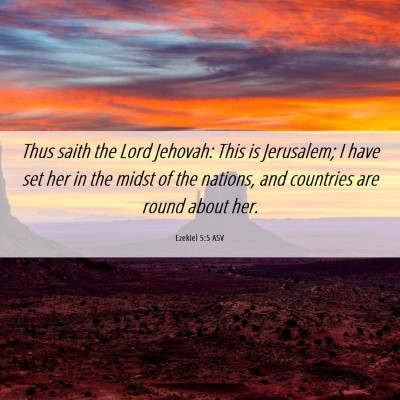Picture 06 - Ezekiel 5:5 ASV - Thus saith the Lord Jehovah: This is Jerusalem; I - Bible Verse Picture
