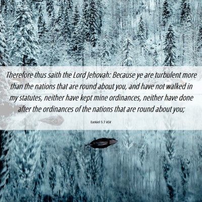 Picture 06 - Ezekiel 5:7 ASV - Therefore thus saith the Lord Jehovah: Because ye - Bible Verse Picture