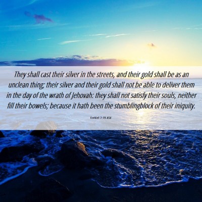 Picture 06 - Ezekiel 7:19 ASV - They shall cast their silver in the streets, and - Bible Verse Picture