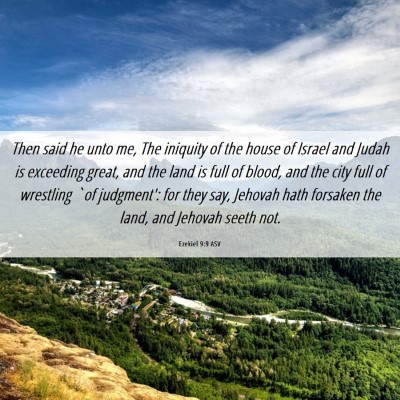 Picture 06 - Ezekiel 9:9 ASV - Then said he unto me, The iniquity of the house - Bible Verse Picture