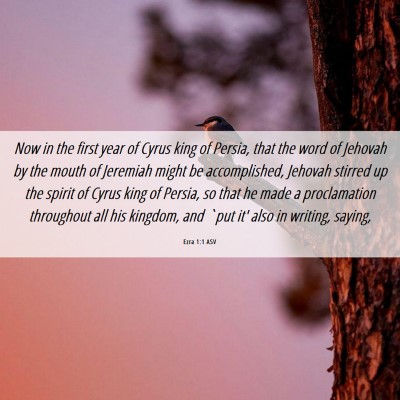 Picture 06 - Ezra 1:1 ASV - Now in the first year of Cyrus king of Persia, - Bible Verse Picture