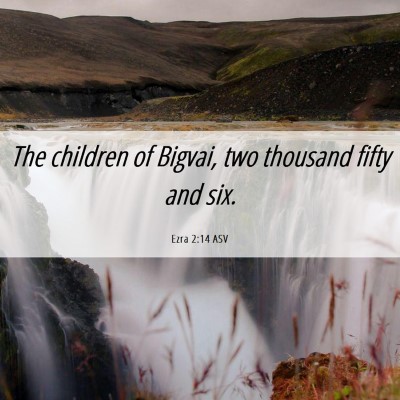 Picture 06 - Ezra 2:14 ASV - The children of Bigvai, two thousand fifty and - Bible Verse Picture