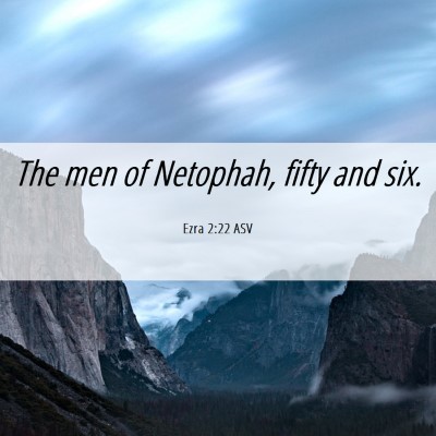 Picture 06 - Ezra 2:22 ASV - The men of Netophah, fifty and - Bible Verse Picture