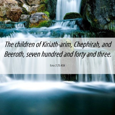 Picture 06 - Ezra 2:25 ASV - The children of Kiriath-arim, Chephirah, and - Bible Verse Picture