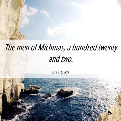 Picture 06 - Ezra 2:27 ASV - The men of Michmas, a hundred twenty and - Bible Verse Picture