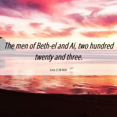 Picture 06 - Ezra 2:28 ASV - The men of Beth-el and Ai, two hundred twenty and - Bible Verse Picture