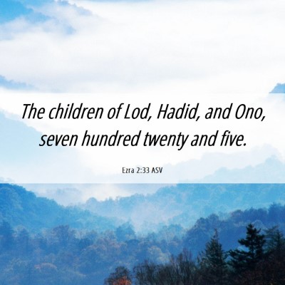 Picture 06 - Ezra 2:33 ASV - The children of Lod, Hadid, and Ono, seven - Bible Verse Picture