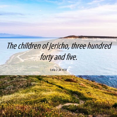 Picture 06 - Ezra 2:34 ASV - The children of Jericho, three hundred forty and - Bible Verse Picture