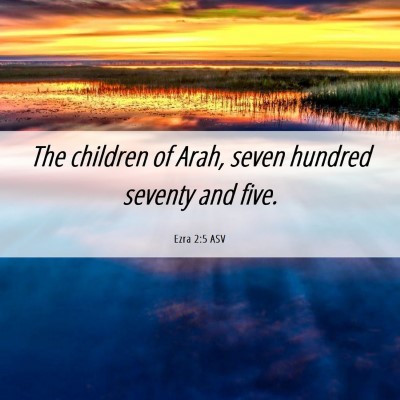 Picture 06 - Ezra 2:5 ASV - The children of Arah, seven hundred seventy and - Bible Verse Picture
