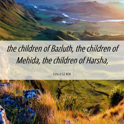 Picture 06 - Ezra 2:52 ASV - the children of Bazluth, the children of Mehida, - Bible Verse Picture