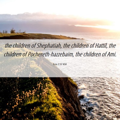 Picture 06 - Ezra 2:57 ASV - the children of Shephatiah, the children of - Bible Verse Picture