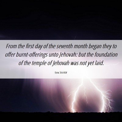 Picture 06 - Ezra 3:6 ASV - From the first day of the seventh month began - Bible Verse Picture