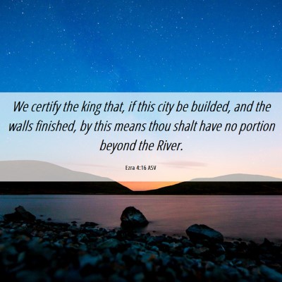 Picture 06 - Ezra 4:16 ASV - We certify the king that, if this city be - Bible Verse Picture