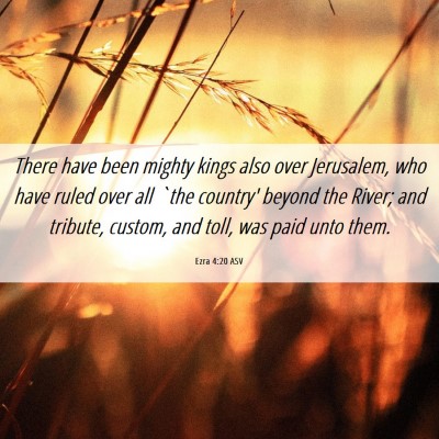 Picture 06 - Ezra 4:20 ASV - There have been mighty kings also over Jerusalem, - Bible Verse Picture