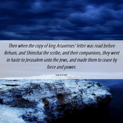 Picture 06 - Ezra 4:23 ASV - Then when the copy of king Artaxerxes' letter was - Bible Verse Picture