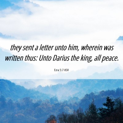 Picture 06 - Ezra 5:7 ASV - they sent a letter unto him, wherein was written - Bible Verse Picture