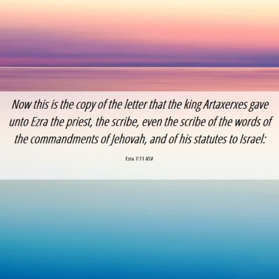 Picture 06 - Ezra 7:11 ASV - Now this is the copy of the letter that the king - Bible Verse Picture