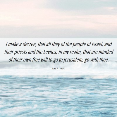 Picture 06 - Ezra 7:13 ASV - I make a decree, that all they of the people of - Bible Verse Picture